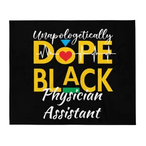 "Unapologetically Dope Black Physician Assistant" Throw Blanket (Black)